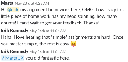 Marta: Hi @erik my alignment homework here, OMG! How crazy thsi little piece of homework has my head spinning, how many doubts! I can't wait to get your feedback. Thanks!